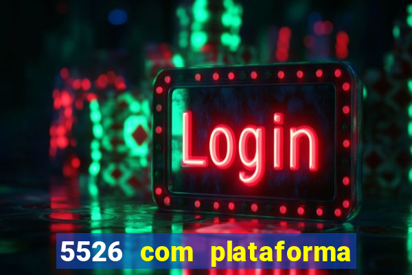 5526 com plataforma de jogos